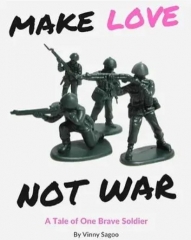 Make Love Not War by Vinny Sagoo