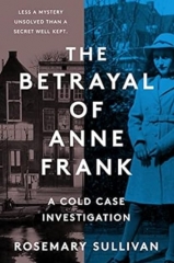 The Betrayal of Anne Frank - Rosemary Sullivan