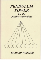 Pendulum Power for the Psychic Entertainer by Richard Webster