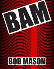 BAM by Bob Mason