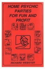 Home Psychic Parties for Fun and Profit by Richard Webster