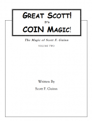 Great Scott! Its Coin magic by Scott F. Guinn