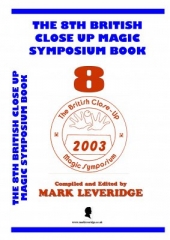 The 8th British Close Up Magic Symposium by Mark Leveridge