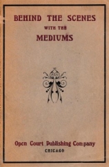 Behind the Scenes with the Mediums by David Phelps Abbott