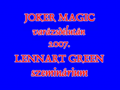 Lennart Green - Joker Magic 2007