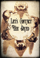 Let's Contact the dead