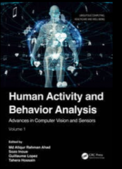 Human Activity and Behavior Analysis Advances in Computer Vision and Sensors Volume 1+2