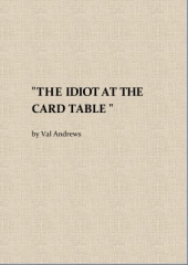 The Idiot at the Card Table by Val Andrews