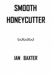 Smooth Honeycutter by Ian Baxter