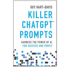 Killer ChatGPT Prompts – Harness the Power of AI for Success and Profit