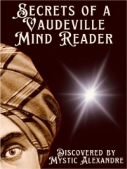 Secrets of a Vaudeville Mind Reader by Mystic Alexandre