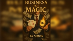Business For Magic - The Magician's Guide to Making Money by Saymon