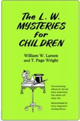 The L. W. Mysteries for Children by William W. Larsen & T. Page Wright