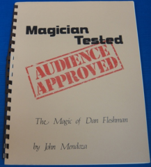 Magician Tested, Audience Approved The Magic of Dan Fleshman by John Mendoza