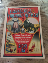 Learned Pigs & Fireproof Women: Unique, Eccentric and Amazing Entertainers by Ricky Jay