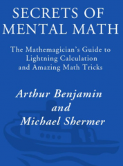 Secrets of Mental Math · The Mathemagician's Guide to Lightning Calculation and Amazing Math Tricks by Michael Shermer & Arthur Benjamin