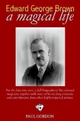 Edward George Brown: a magical life by Paul Gordon