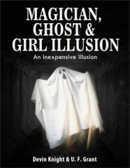 Magician, Ghost and Girl Illusion by Devin Knight & Ulysses Frederick Grant