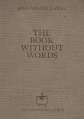 The Book Without Words by Mihwonkuoy Refizul