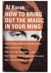How to Bring Out the Magic in your Mind by Al Koran