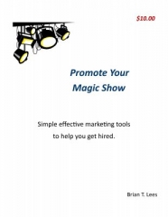 Promote Your Magic Show by Brian T. Lees