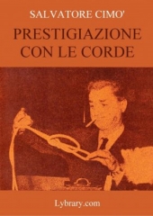 Enciclopedia dell'Illusionismo vol. III: Prestigiazione Con Le Corde da Salvatore Cimo
