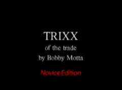 Bobby Motta - Trixx of the Trade (Novice Edition)