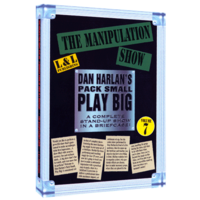 Dan Harlan's Pack Small Play Big - Volume 7 - The Manipulation Show
