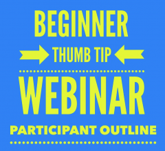 Participant Outline Beginner Thumb Tip Webinar by Hal Saxon