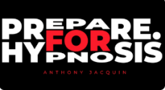 Prepare for Hypnosis by Anthony Jacquin