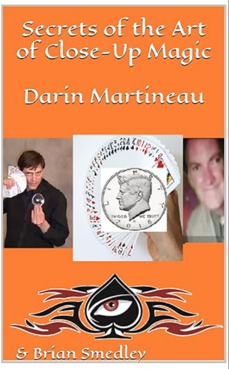 Secrets of the Art of Close-Up Magic by Darin Martineau