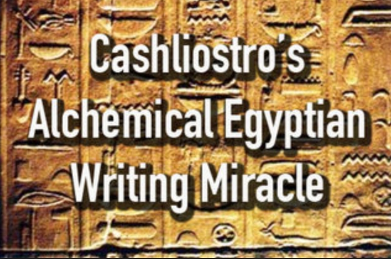 Cashliostro's Alchemical Egyptian Writing Miracle