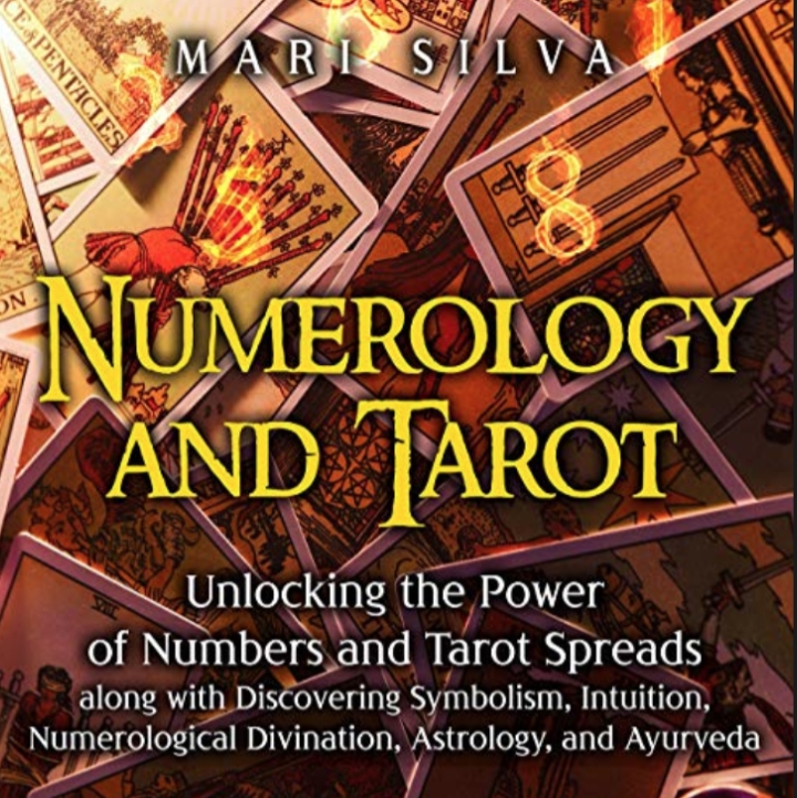 Numerology and Tarot - Unlocking the Power of Numbers and Tarot Spreads along with Discovering Symbolism, Intuition, Numerological Divination, Astrolo