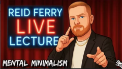 Reid Ferry - Mental Minimalism LIVE Lecture