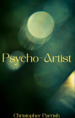 Psycho-Artist by Christopher Parrish