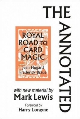 The Annotated Royal Road to Card Magic by Mark Lewis