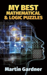 My Best Mathematical and Logic Puzzles - Martin Gardner