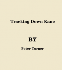Tracking Down Kane by Peter Turner