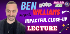 Ben Williams - Impactful Close Up Magic Lecture