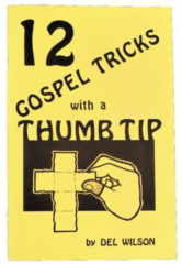 12 Gospel Tricks with a Thumb Tip by Del Wilson