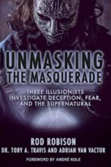 Unmasking the Masquerade - Three Illusionists Investigate Deception, Fear and the Supernatural