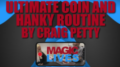 Ultimate Coin and Hanky Routine by Craig Petty