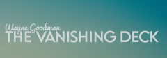 Unlimited Sneak Peek ft The Vanishing Deck by Wayne Goodman