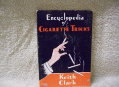 Encyclopedia of Cigarette Tricks by Keith Clark