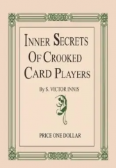 Inner Secrets of Crooked Card Players by S. Victor Innis