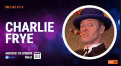 VM Live #714 - Charlie FRYE