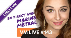 VM Live 143 – Marine Metral (French)