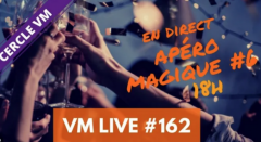 VM Live #162 Apero Magique #6 Tours Impromptus