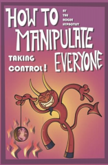 How to Manipulate Everyone - Taking Control! by The Rogue Hypnotist