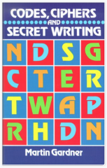 Codes, Ciphers and Secret Writing by Martin Gardner